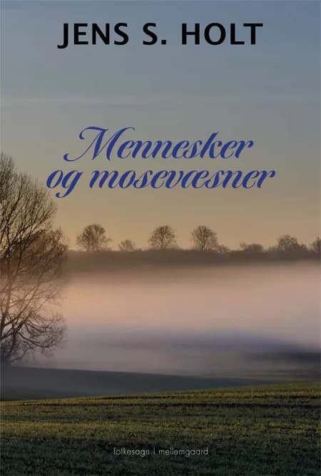 Mennesker og mosevæsner af Jens S. Holt