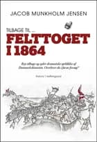 Tilbage til ... Felttoget 1864 af Jacob Munkholm Jensen