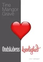 Ondskabens kærlighed af Tine Mangor Grave