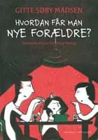 Hvordan får man nye forældre? af Gitte Søby Madsen