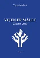 Vejen er målet. Tekster 2020 af Viggo Madsen