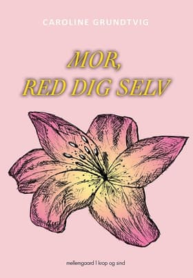 Mor, red dig selv af Caroline Grundtvig