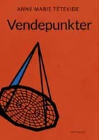 Vendepunkter af Anne Marie Têtevide