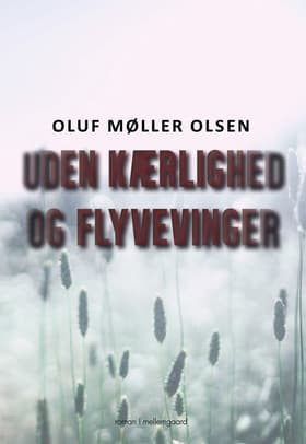 Uden kærlighed og flyvevinger af Oluf Møller Olsen