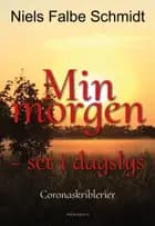 Min morgen - set i dagslys - Coronaskriblerier af Niels Falbe Schmidt