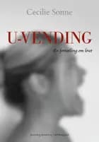 U-vending - En fortælling om livet af Cecilie Sonne