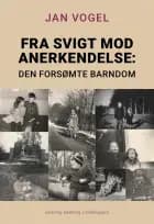 Fra svigt mod anerkendelse - Den forsømte barndom