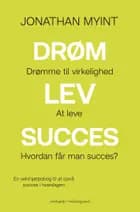 Drøm, Lev, Succes