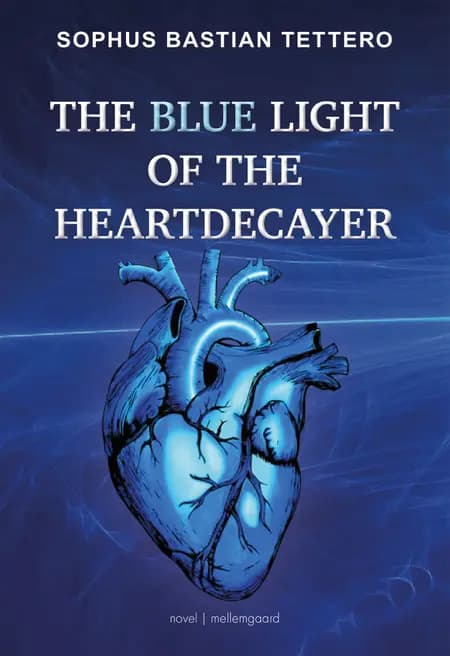 The Blue Light of the Heartdecayer af Sophus Bastian Tettero