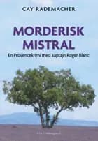 Morderisk mistral af Cay Rademacher