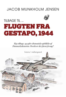 Tilbage til ... Flugten fra Gestapo, 1944 af Jacob Munkholm Jensen