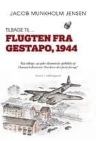 Tilbage til ... Flugten fra Gestapo, 1944 af Jacob Munkholm Jensen