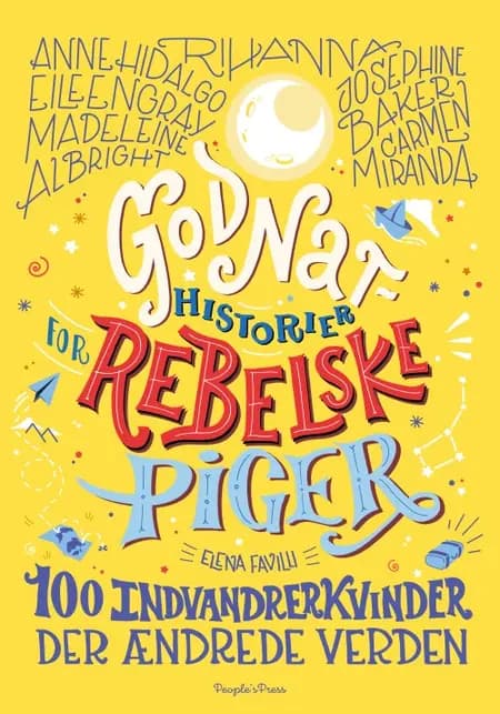 Godnathistorier for rebelske piger. 100 indvandrerkvinder der ændrede verden af Elena Favilli