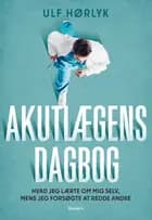 Akutlægens dagbog af Ulf Hørlyk