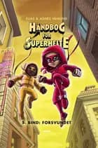 Håndbog for superhelte 5: Forsvundet