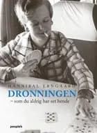 Dronningen - som du aldrig har set hende