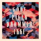 Gode piger drømmer ikke af Nadia Kakasur