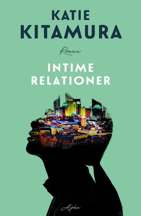 Intime relationer af Katie Kitamura
