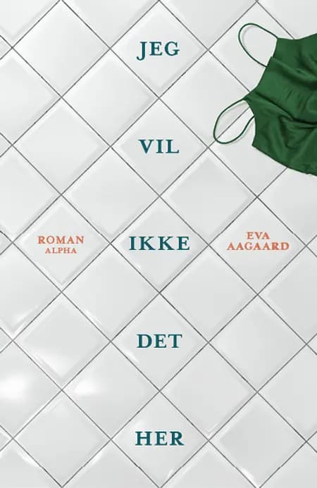 Jeg vil ikke det her af Eva Aagaard