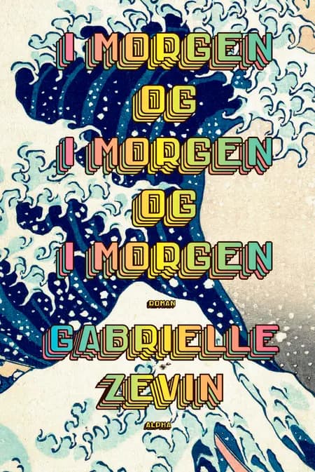 I morgen og i morgen og i morgen af Gabrielle Zevin