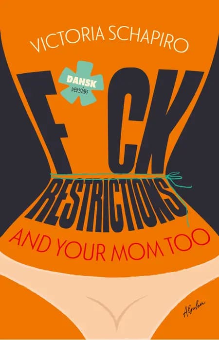 F*CK RESTRICTIONS - AND YOUR MOM TOO af Victoria Hemdorff Schapiro