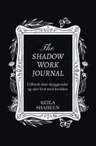 The Shadow Work Journal af Keila Shaheen
