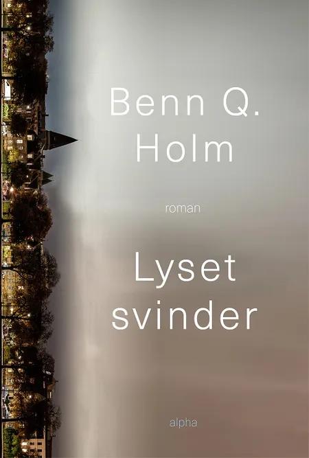 Lyset svinder af Benn Q. Holm