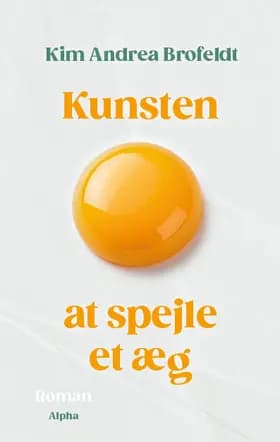 Kunsten at spejle et æg af Kim Andrea Brofeldt