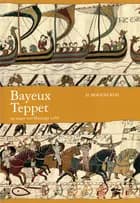 Bayeux-teppet og slaget ved Hastings 1066 af Mogens Rud
