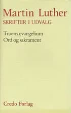 Skrifter i udvalg Troens evangelium