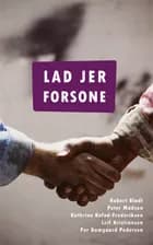 Lad jer forsone af Robert Bladt, Peter Madsen og Kathrine Kofod-Frederiksen