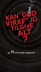 Kan Gud virkelig tilgive alt?