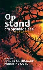 Opstand om opstandelsen af Henrik Højlund og Jørgen Sejergaard