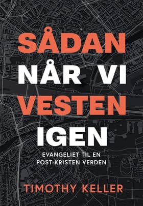 Sådan når vi Vesten igen af Timothy Keller