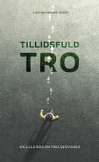Tillidsfuld tro af Lars Malmgaard Jensen