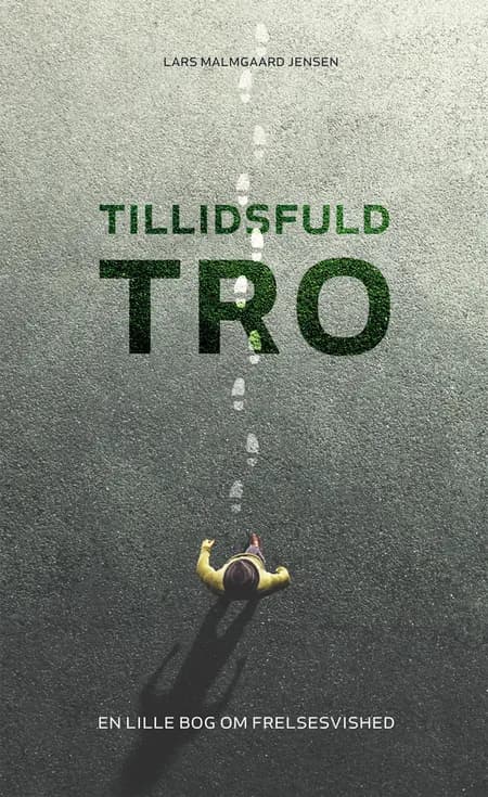 Tillidsfuld tro af Lars Malmgaard Jensen
