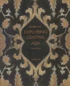 Exploring Central Asia, vol. I-II