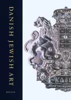 Danish Jewish art af Bent Blüdnikow, Mirjam Gelfer-Jørgensen, Karin Kryger, Ulf Haxen, Niels Peder Jørgensen og Lise Svanholm m.fl.