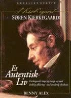 Søren Kierkegaard - et autentisk liv