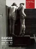 Danske fotografier - før og nu