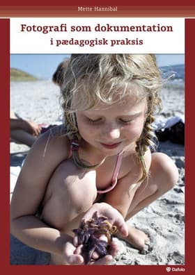 Fotografi som dokumentation - i pædagogisk praksis af Mette Hannibal