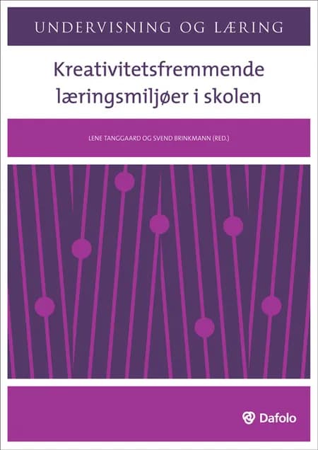 Kreativitetsfremmende læringsmiljøer i skolen af Svend Brinkmann