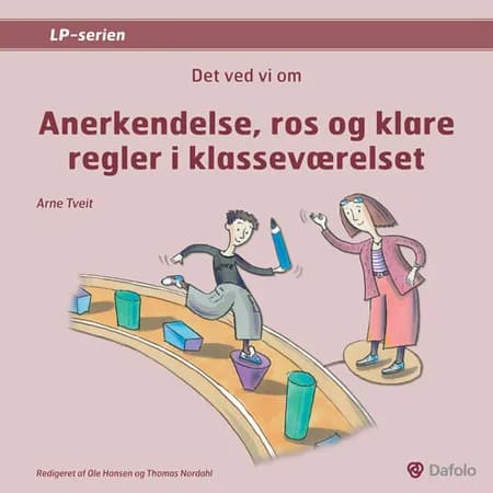 Det ved vi om anerkendelse, ros og klare regler i klasseværelset af Arne Tveit
