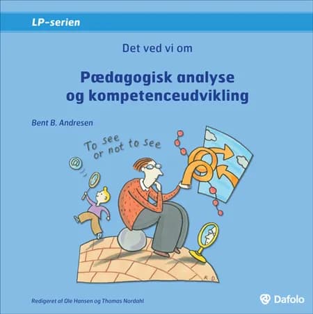 Det ved vi om pædagogisk analyse og kompetenceudvikling af Bent B. Andresen