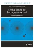 Synlig læring og læringens anatomi (inkl. hjemmeside)