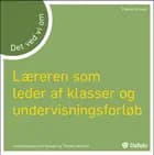 Det ved vi om læreren som leder af klasser og undervisningsforløb