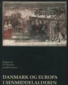 Danmark og Europa i senmiddelalderen af redigeret af Per Ingesman og B