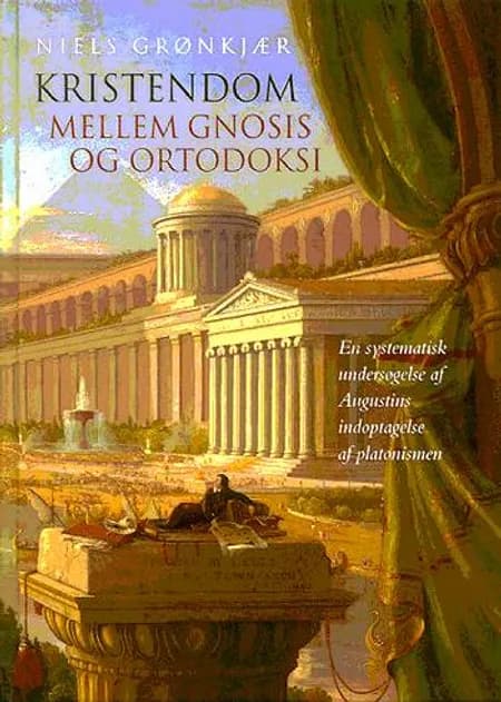 Kristendom mellem gnosis og ortodoksi af Niels Grønkjær
