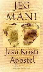 Jeg, Mani - Jesu Kristi apostel