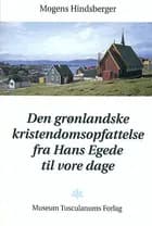 Den grønlandske kristendomsopfattelse fra Hans Egede til vore dage